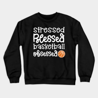 Stressed Blessed Basketball Obsessed Girls Boys Cute Funny Crewneck Sweatshirt